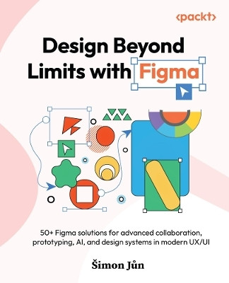 Design Beyond Limits with Figma(English, Paperback, Jun Simon)