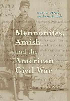 Mennonites, Amish, and the American Civil War(English, Hardcover, Lehman James O.)