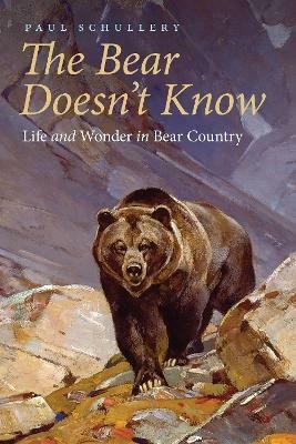 The Bear Doesn't Know(English, Paperback, Schullery Paul)