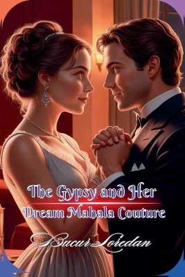 The Gypsy And Her Dream Mahala Couture(English, Paperback, Loredan Bucur)