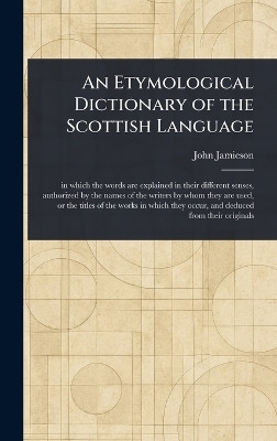 An Etymological Dictionary of the Scottish Language(English, Hardcover, Jamieson John)