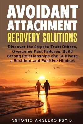 Avoidant Attachment Recovery Solutions(English, Paperback, Anglero Antonio Dr)