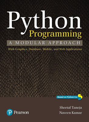 Python Programming - A Modular Approach with Graphics, Database, Mobile and Web Applications, Based on Python 3. x First Edition(English, Electronic book text, Taneja Sheetal)