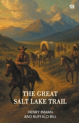 The Great Salt Lake Trail(Paperback, Henry Inman, Buffalo Bill)