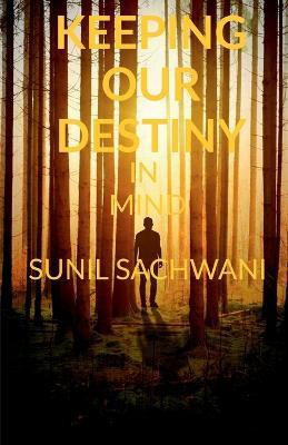 Keeping Our Destiny in Mind(English, Paperback, Sachwani Sunil)