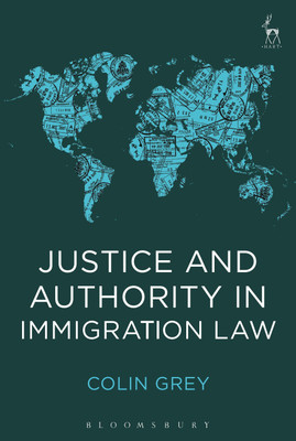 Justice and Authority in Immigration Law(English, Hardcover, Grey Colin)