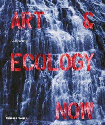 Art & Ecology Now(English, Paperback, Brown Andrew)