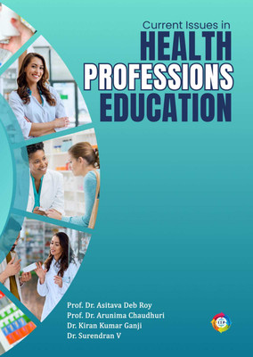 Current Issues in Health Professions Education(Paperback, Prof. Asitava Deb Roy, Prof. Arunima Chaudhuri, Dr. Kiran Kumar Ganji, Dr. Surendran V)