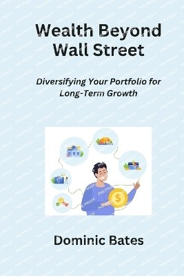 Wealth Beyond Wall Street(English, Paperback, Bates Dominic)