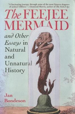 The Feejee Mermaid and Other Essays in Natural and Unnatural History(English, Electronic book text, Bondeson Jan)