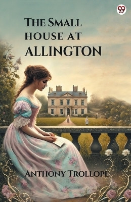The Small House At Allington (Edition1)(English, Paperback, Trollope Anthony)