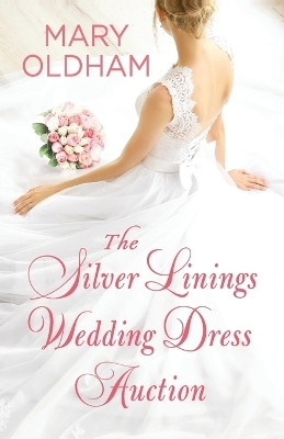 The Silver Linings Wedding Dress Auction(English, Paperback, Oldham Mary G)