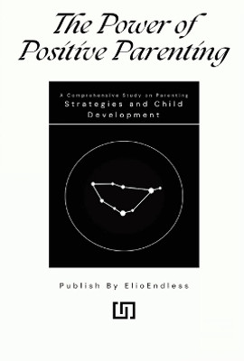 The Power of Positive Parenting A Comprehensive Study on Parenting Strategies and Child Development(English, Paperback, Hopkins Darcy)