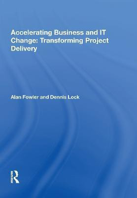 Accelerating Business and IT Change: Transforming Project Delivery(English, Hardcover, Fowler Alan)
