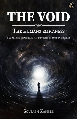 The Void | THE HUMANS EMPTINESS | YOU ARE THE CREATOR AND THE DESTROYER OF YOUR OWN DESTINY(Paperback, SOURABH KAMBLE)