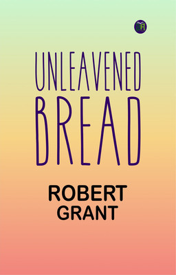 Unleavened Bread(Paperback, Robert Grant)