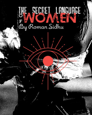 The Secret Language Of Women  - Decoding Their Words and Actions(English, Paperback, Sidhu Roman)