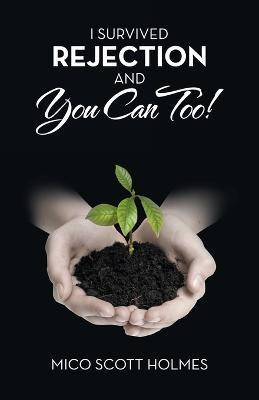 I Survived Rejection and You Can Too!(English, Paperback, Holmes Mico Scott)