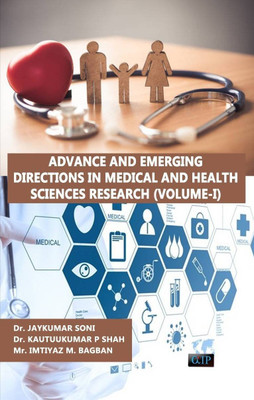 ADVANCE AND EMERGING DIRECTIONS IN MEDICAL AND HEALTH SCIENCES RESEARCH (VOLUME-I)(Paperback, Dr. Jaykumar Soni Dr Kautuukumar P Shah Mr. Imtiyaz M. Bagban)