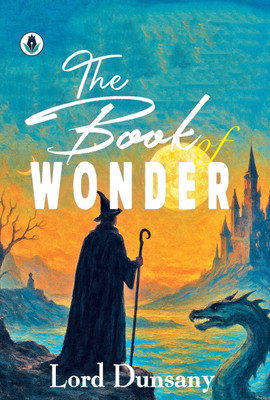 The Book of Wonder(Paperback, Lord Dunsany)