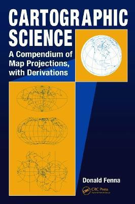 Cartographic Science  - A Compendium of Map Projections, with Derivations(English, Hardcover, Fenna Donald)