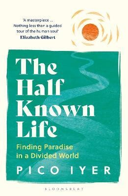 The Half Known Life(English, Paperback, Iyer Pico)