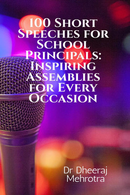 100 Short Speeches for School Principals(English, Paperback, Dr Dheeraj Mehrotra)
