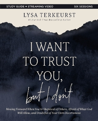 I Want to Trust You, but I Don't Bible Study Guide plus Streaming Video(English, Paperback, TerKeurst Lysa)