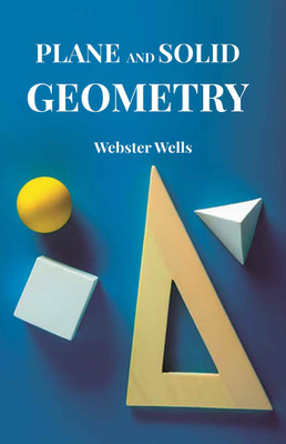 Plane and Solid Geometry [Hardcover](Hardcover, Webster Wells)
