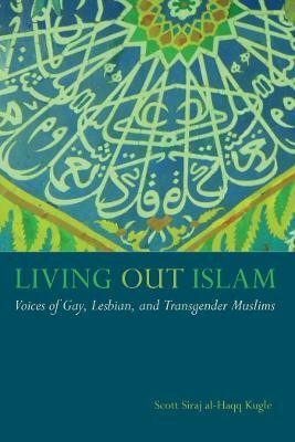 Living Out Islam(English, Hardcover, Kugle Scott Siraj al-Haqq)