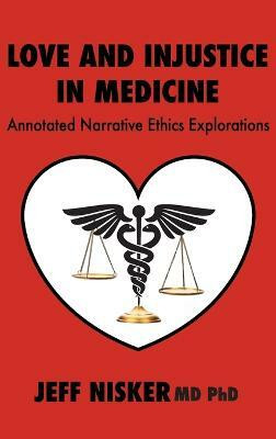Love and Injustice in Medicine(English, Hardcover, Nisker Jeff MD PhD)