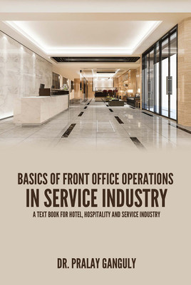 BASICS OF FRONT OFFICE OPERATIONS IN SERVICE INDUSTRY(Paperback, Dr. Pralay Ganguly)