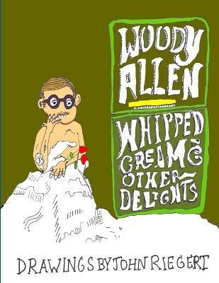 Woody Allen and Whipped Cream and Other Delights(English, Paperback, Riegert John)