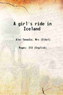 A girl's ride in Iceland 1889 [Hardcover](Hardcover, AlecTweedie, Mrs (Ethel))