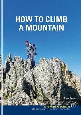 How To Climb A Mountain(English, Paperback, Pearce Simon)