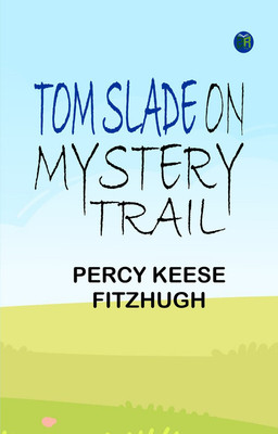 Tom Slade on Mystery Trail(Paperback, Percy Keese Fitzhugh)