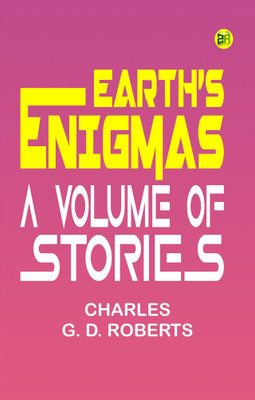 Earth's Enigmas: A Volume of Stories(Paperback, Charles G. D. Roberts)