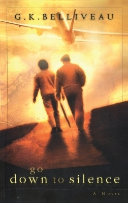 Go Down to Silence(English, Paperback, Belliveau G K)