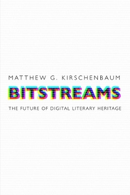 Bitstreams(English, Electronic book text, Kirschenbaum Matthew G.)