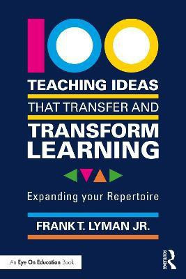 100 Teaching Ideas that Transfer and Transform Learning(English, Paperback, Lyman Jr. Frank T.)