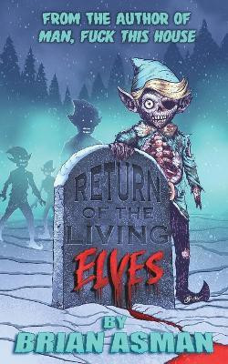 Return of the Living Elves(English, Paperback, Asman Brian Peter)