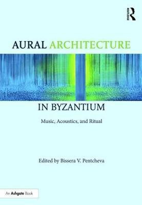 Aural Architecture in Byzantium: Music, Acoustics, and Ritual(English, Hardcover, unknown)