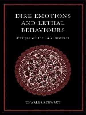 Dire Emotions and Lethal Behaviours  - Eclipse of the Life Instinct(English, Paperback, Stewart Charles)