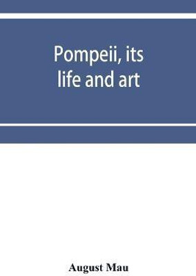 Pompeii, its life and art(English, Paperback, Mau August)