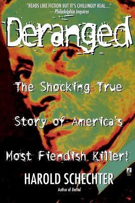 Deranged(English, Paperback, Schechter Harold)