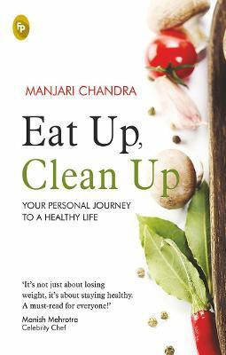 Eat Up, Clean Up Your Personal Journey to a Healthy Life(English, Paperback, Chandra Manjari)