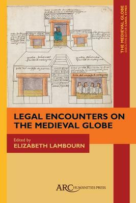 Legal Encounters on the Medieval Globe(English, Electronic book text, unknown)