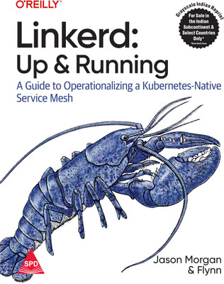 Linkerd: Up and Running - A Guide to Operationalizing a Kubernetes-Native Service Mesh (Grayscale Indian Edition)(Paperback, Jason Morgan, Kevin Hood)