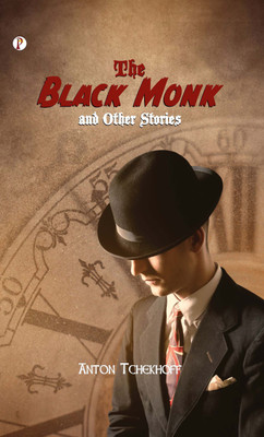 The Black Monk and Other Stories(Hardcover, Anton Pavlovich Chekhov)