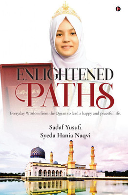 Enlightened Paths  - Everyday Wisdom from the Quran to lead a happy and peaceful life.(English, Paperback, Sadaf Yusufi)